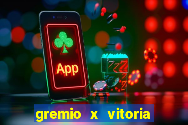 gremio x vitoria ao vivo